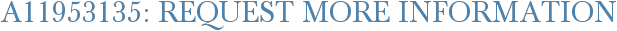 A11953135: Request More Information