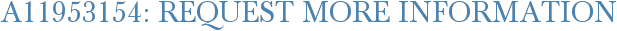 A11953154: Request More Information