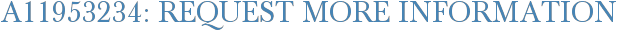 A11953234: Request More Information