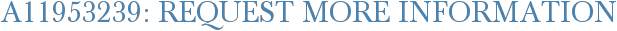 A11953239: Request More Information