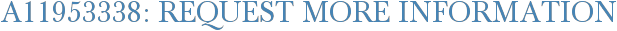 A11953338: Request More Information
