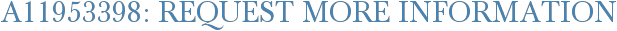 A11953398: Request More Information