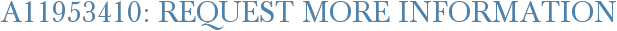 A11953410: Request More Information