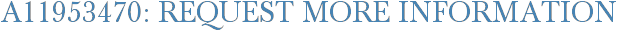 A11953470: Request More Information