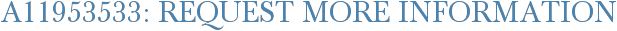 A11953533: Request More Information