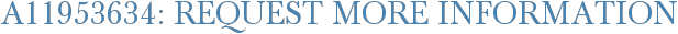 A11953634: Request More Information
