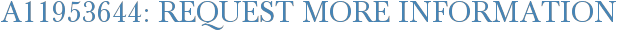 A11953644: Request More Information