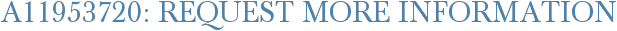 A11953720: Request More Information