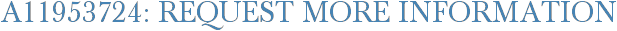 A11953724: Request More Information