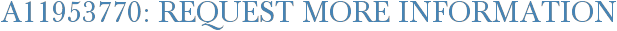 A11953770: Request More Information