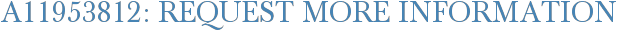 A11953812: Request More Information