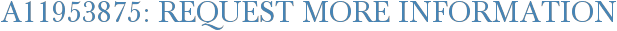 A11953875: Request More Information