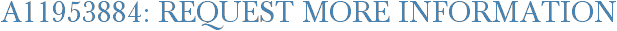 A11953884: Request More Information