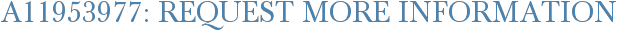 A11953977: Request More Information
