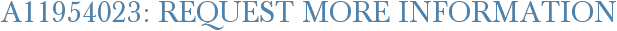 A11954023: Request More Information