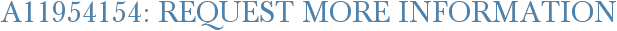 A11954154: Request More Information