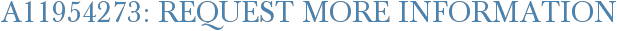 A11954273: Request More Information