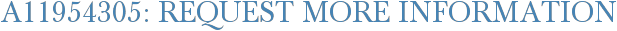 A11954305: Request More Information