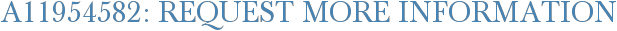 A11954582: Request More Information