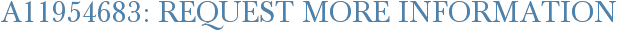A11954683: Request More Information