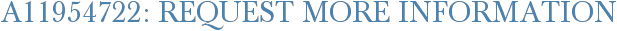 A11954722: Request More Information