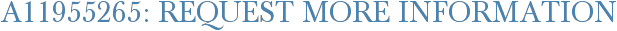A11955265: Request More Information