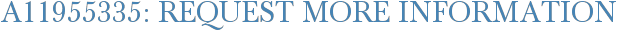 A11955335: Request More Information