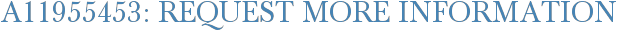 A11955453: Request More Information