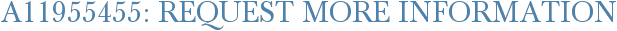A11955455: Request More Information