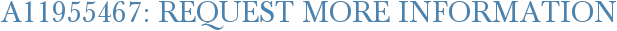 A11955467: Request More Information
