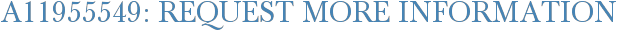 A11955549: Request More Information