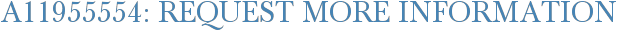 A11955554: Request More Information