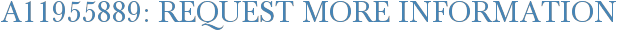 A11955889: Request More Information