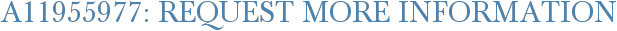 A11955977: Request More Information
