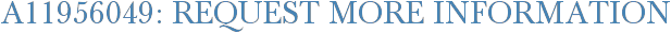 A11956049: Request More Information