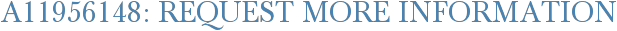 A11956148: Request More Information