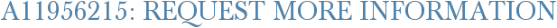 A11956215: Request More Information