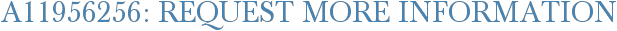 A11956256: Request More Information