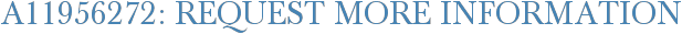 A11956272: Request More Information