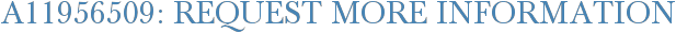 A11956509: Request More Information