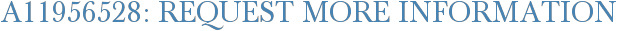 A11956528: Request More Information