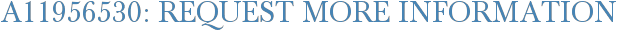 A11956530: Request More Information
