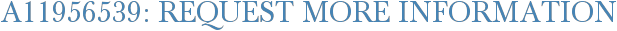 A11956539: Request More Information