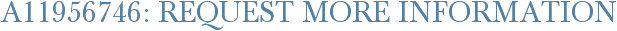 A11956746: Request More Information