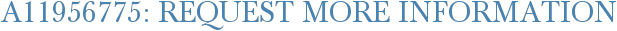 A11956775: Request More Information