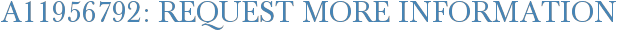 A11956792: Request More Information