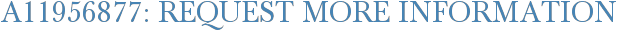 A11956877: Request More Information