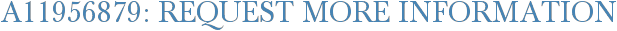 A11956879: Request More Information