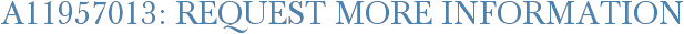 A11957013: Request More Information