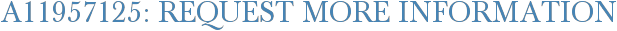 A11957125: Request More Information